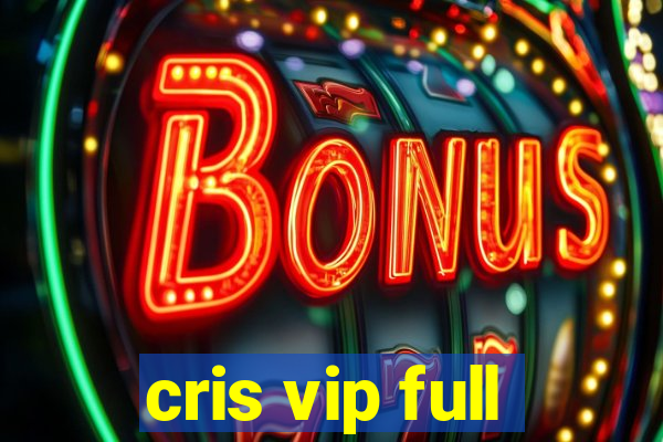 cris vip full